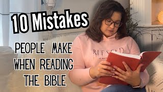10 Mistakes Christians Make When Reading the Bible