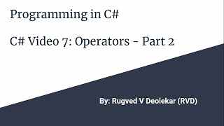 C# Video 7: Operators - Part 2