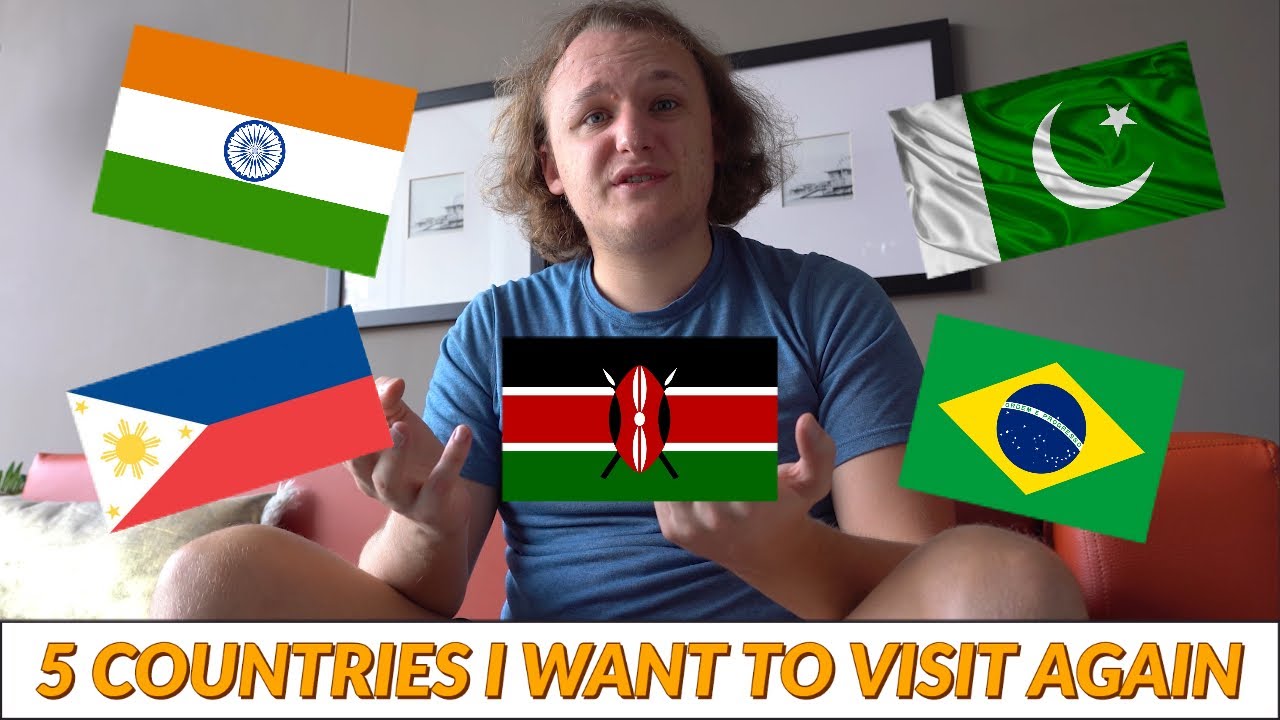 5 COUNTRIES I WANT TO VISIT... AGAIN!