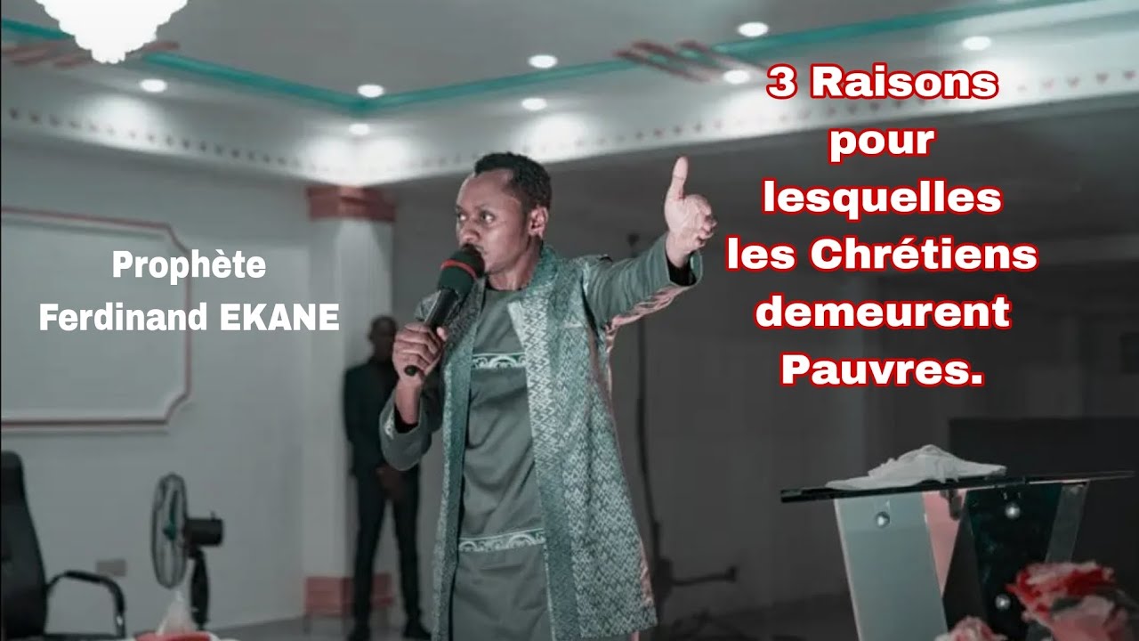 Prophète Ferdinand EKANE Révèle 3 raisons pour lesquelles les chrétiens demeurent Pauvres.
