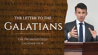 The Promised Seed Galatians 3:15–18 | Pastor Todd Odenath