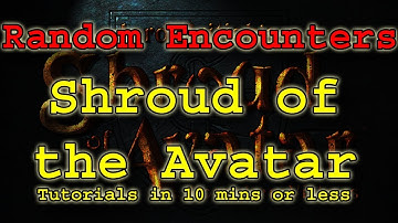 Random Encouters - Shroud of the Avatar - Tutorials in 10 mins or less