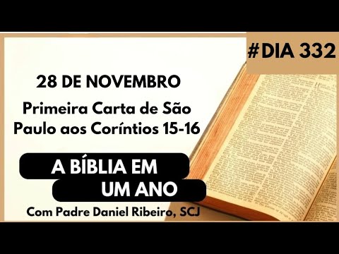 A BÍBLIA EM 1 ANO - 28 de Novembro (Primeira Carta de São Paulo aos Coríntios 15-16)