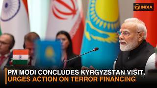 PM Modi concludes Kyrgyzstan visit, urges SCO nations to act against terror financing and other news