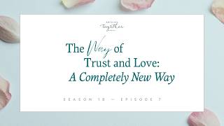 Season 18 Episode 7  The Way Of Trust And Love A Completely New Way