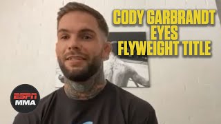 Cody Garbrandt wants flyweight title fight vs. Deiveson Figueiredo | ESPN MMA