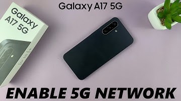 How To Turn ON 5G On Samsung Galaxy A17 5G