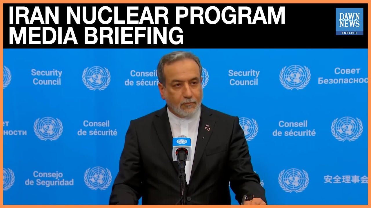 E3, Security Council, Nuclear Program Media Briefing: Iran | Dawn News English