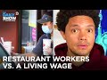 The Real Reason Workers Aren’t Running Back to Restaurant Jobs  | The Daily Show