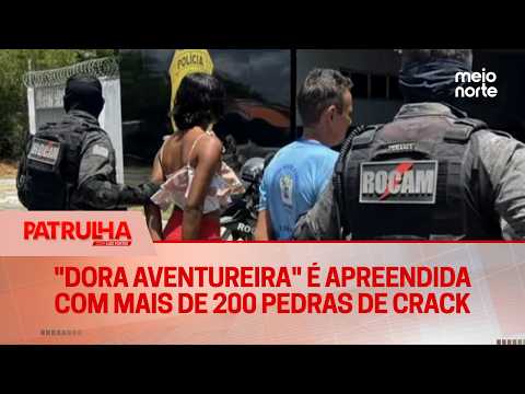 "Dora the Explorer" arrested with over 200 rocks of crack | Patrulha