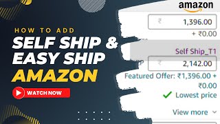How To Add - Amazon Self Ship & Easy Ship in one seller account