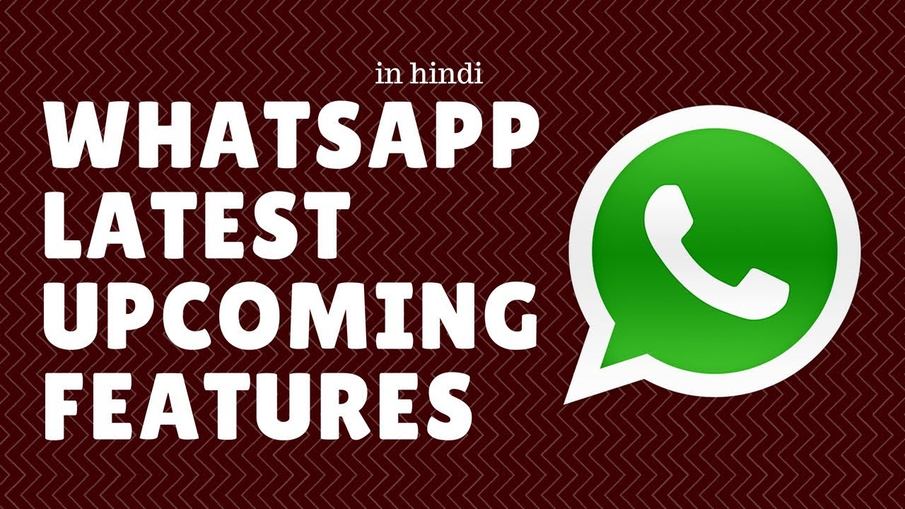 WhatsApp's New Upcoming Features | Latest Update Of WhatsApp 2018