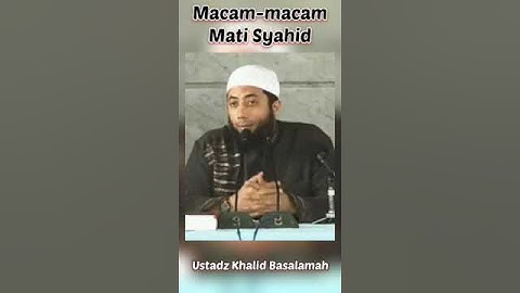 Macam macam mati syahid | Ustadz Khalid Basalamah