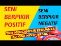 Seni berpikir negatif dan positif trik mencampur keduanya jadi obat hidup terbaik