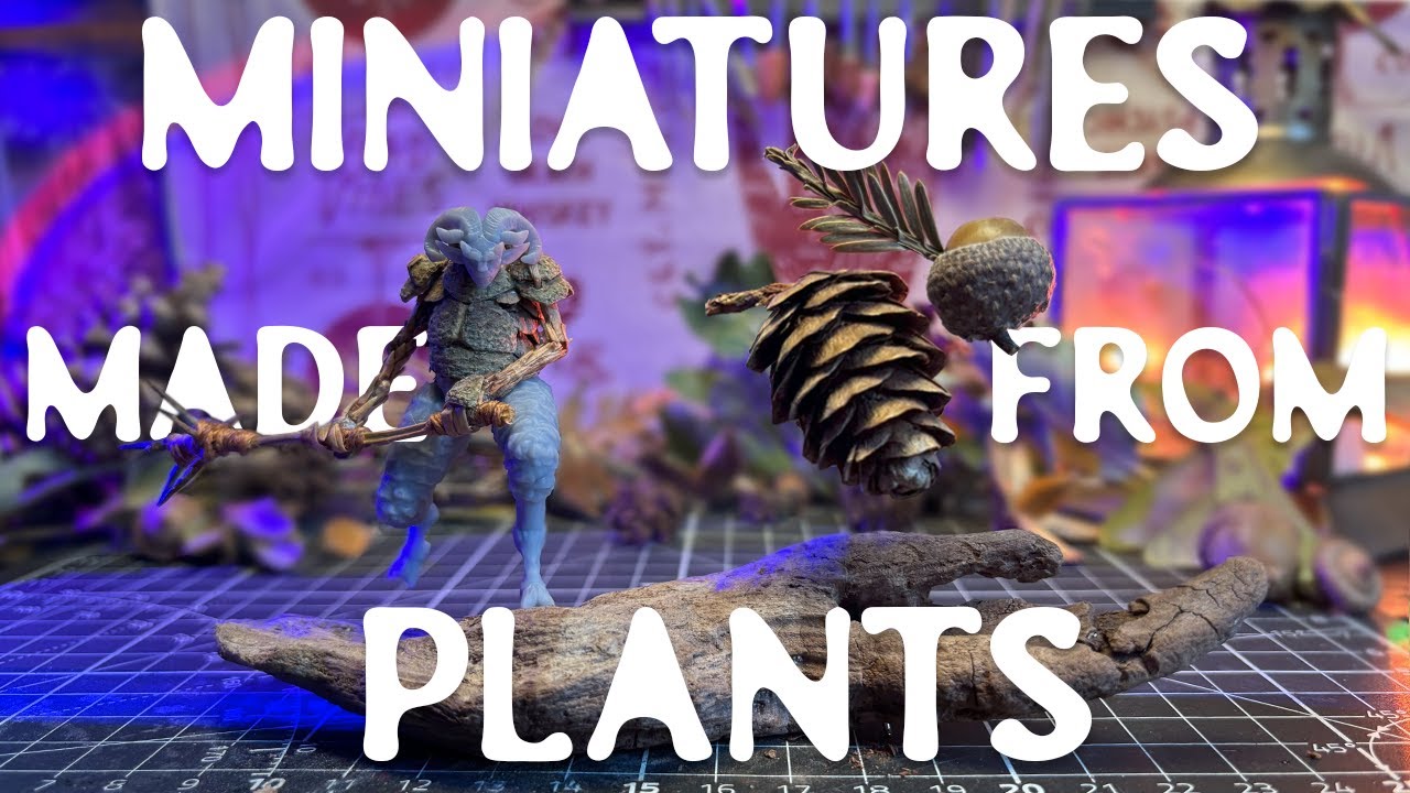 I made 28mm MINIATURES  from PLANTS!