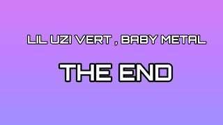 LIL UZI VERT - THE END (LYRICS) FT. BABY METAL