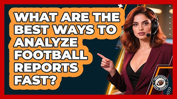 What Are The Best Ways To Analyze Football Reports Fast? - Gridiron Data Digest