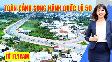 Toàn cảnh đường Song Hành Quốc lộ 50 qua flycam | Hong Dung BDS