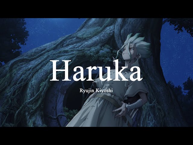 Dr. Stone Season 3: NEW WORLD - Part 2 » Haruka (遥か) · Ryujin Kiyoshi « -  playlist by ANIME TRENDS