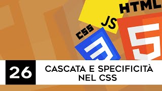 Sviluppo web per principianti - 26 - Cascata e specificità nel css