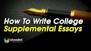 How to Write College Supplemental Essays | Supplemental Essay Tips