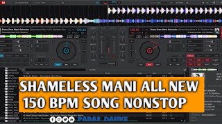 NONSTOP SHAMELESS MANI 150BPM SONGS