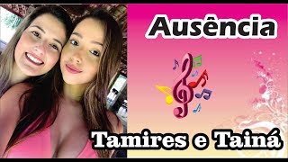 Ausência - Tamires e Tainá - Cover #MaríliaMendonça