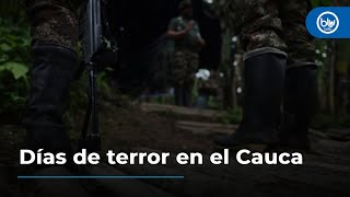 Ráfagas de fusil y detonaciones: días de terror en el Cauca