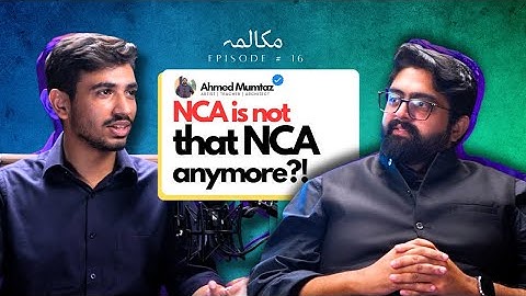 NCA Admissions- Full Guide ft. Ahmed Mumtaz | EP 16 | Mukalma with Moeed
