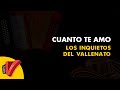 Cuanto Te Amo, Los Inquietos Del Vallenato, Vídeo Letra - Sentir Vallenato