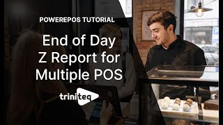 Triniteq's PowerEPOS Tutorial: Processing End of Day, No Cash Declaration, Multiple POS Terminals