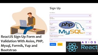 ReactJS Sign Up Form and Validation With Axios, PHP, Mysql, Formik, Yup and Bootstrap