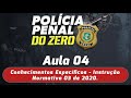 PP DO ZERO |  AULA 04 | CONHEC. ESPECÍFICOS - INSTRUÇÃO NORMATIVA 03 DE 2020 | Prof. Ayres Barros