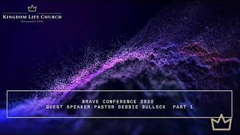 BRAVE Conf 22!! Pastor Debbie Bullock