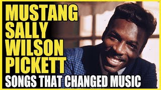 Songs That Changed Music: Wilson Pickett - Mustang Sally