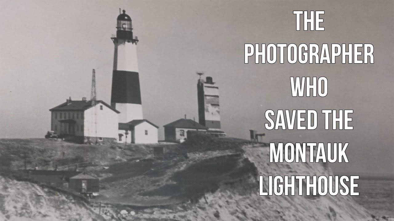The Beach, Episode 2 - The photographer who saved the Montauk Lighthouse