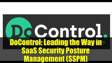 DoControl: Leading the Way in SaaS Security Posture Management (SSPM)