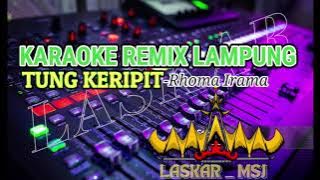 TUNG KERIPIT KARAOKE REMIX LAMPUNG