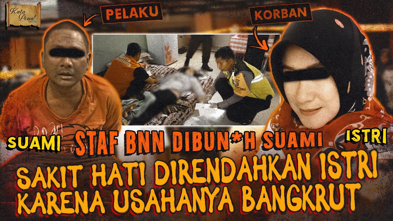 SUAMI EKSEKUSl ISTRI KARENA HABIS KESABARAN DIRENDAHKAN SAAT BANGKRUT | KASUS STAF BNN