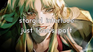 stargirl interlude ( just lana's part )