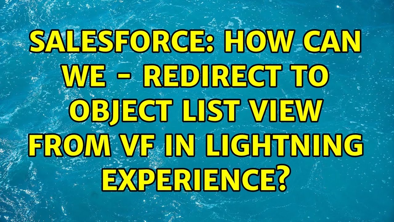 Salesforce: How can we - Redirect to object list view from VF in Lightning Experience?