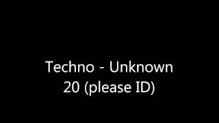 Techno   Unknown 20 please ID)