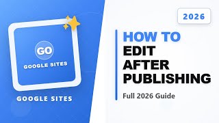 How to Edit Google Sites After Publishing (Full 2026 Guide)