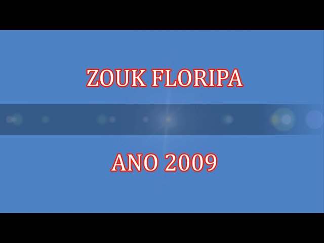 Zouk Floripa - Ano 2009 - organização Mara Santos e Clara Alencar