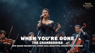 The Cranberries - When You're Gone | Epic Grand Orchestral Cover 2026 (Beautiful Orchestral Version)