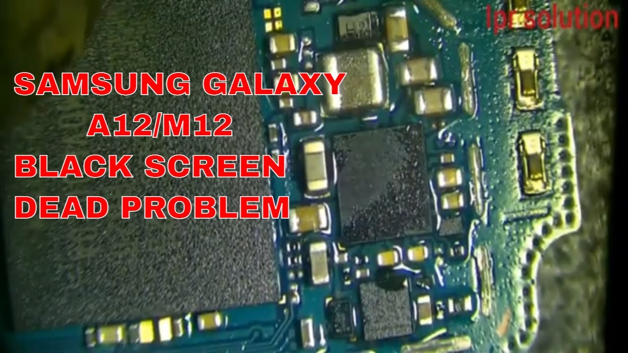 SAMSUNG GALAXY A12/M12 BLACK SCREEN SM-A125F/(SM-A127F/DS)DEAD PROBLEM