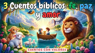 3 Cuentos Bíblicos para Niños en Español: Fe, Paz y Amor  | Cuentos infantiles | Dormir tranquilo