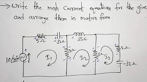 || Write the mesh current equations for the given 3 loop network and arrange them in Matrix form ||