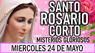 Santo Rosario Corto de hoy Miércoles 24 de Mayo 🎈 Misterios Gloriosos🎈 Rosario ala Virgen María 💐
