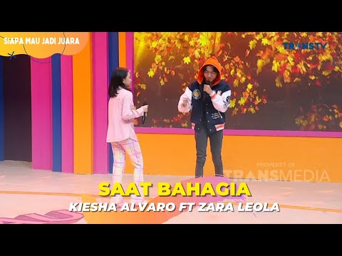 Saat Bahagia | Kiesha Alvaro ft Zara Leola | SIAPA MAU JADI JUARA (22/2/23) L1